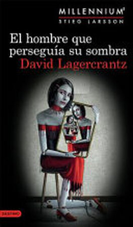 El Hombre Que Perseguia Su Sombra (Serie Millenniu - David Lagercrantz El Hombre Que Perseguia Su Sombra (Serie Millenniu - David Lagercrantz