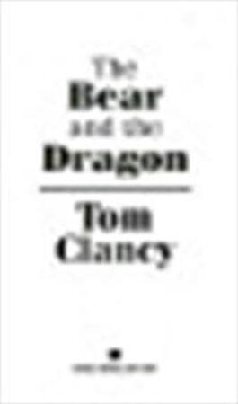 The bear and the dragon - Tom Clancy The bear and the dragon - Tom Clancy