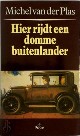 Hier rijdt een domme buitenlander - Michel van der Plas