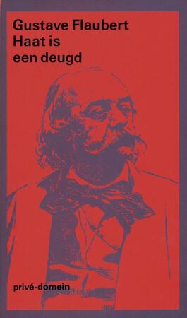 Prive-domein Haat is een deugd - G. Flaubert ; Gustave Flaubert Prive-domein Haat is een deugd - G. Flaubert ; Gustave Flaubert