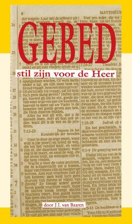 Gebed: stil zijn voor de Heer - J.I. van Baaren Gebed: stil zijn voor de Heer - J.I. van Baaren