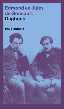 Dagboek - Edmond Goncourt ; Jules de Goncourt Dagboek - Edmond Goncourt ; Jules de Goncourt