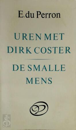 Uren met Dirk Coster ; De smalle mens - E. du Perron