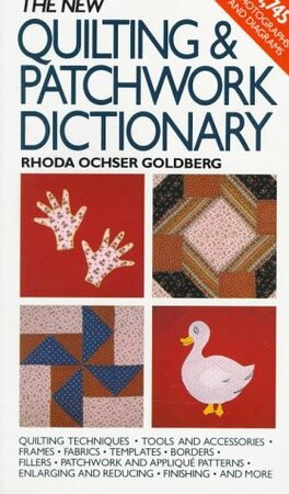 The new quilting & patchwork dictionary - Rhoda Ochser Goldberg The new quilting & patchwork dictionary - Rhoda Ochser Goldberg