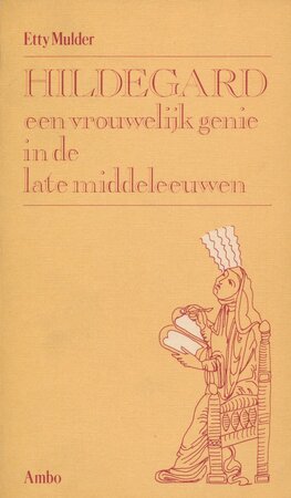 Hildegard, een vrouwelijk genie in de late middeleeuwen - Etty Mulder Hildegard, een vrouwelijk genie in de late middeleeuwen - Etty Mulder