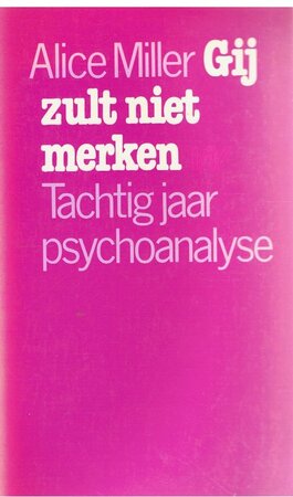 Gij zult niet merken - Alice Miller, Amp, Tinke Davids Gij zult niet merken - Alice Miller, Amp, Tinke Davids