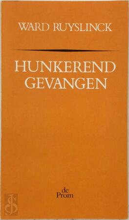 Hunkerend gevangen - Ward Ruyslinck Hunkerend gevangen - Ward Ruyslinck