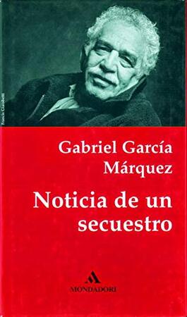 Noticia de un secuestro - Gabriel García Márquez Noticia de un secuestro - Gabriel García Márquez