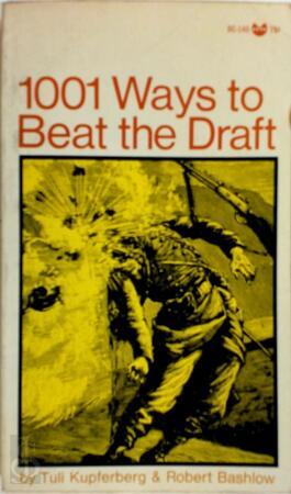 1001 Ways to Beat the Draft - Tuli Kupferberg, Robert Bashlow 1001 Ways to Beat the Draft - Tuli Kupferberg, Robert Bashlow