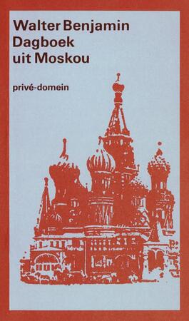 Dagboek uit Moskou - Walter Benjamin Dagboek uit Moskou - Walter Benjamin