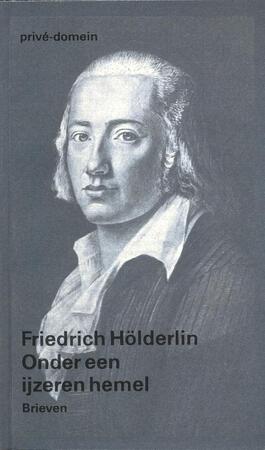 Onder een ijzeren hemel - Friedrich Holderlin Onder een ijzeren hemel - Friedrich Holderlin