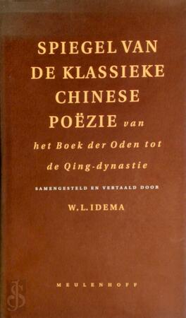 Spiegel van de klassieke Chinese poëzie - Wilt L. Idema Spiegel van de klassieke Chinese poëzie - Wilt L. Idema
