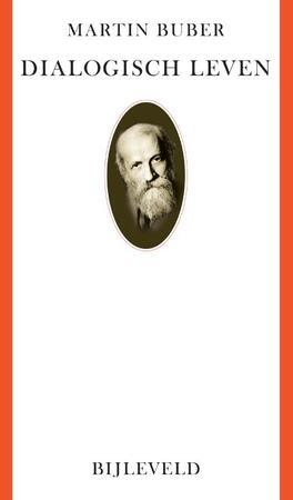 Dialogisch leven - Martin Buber Dialogisch leven - Martin Buber