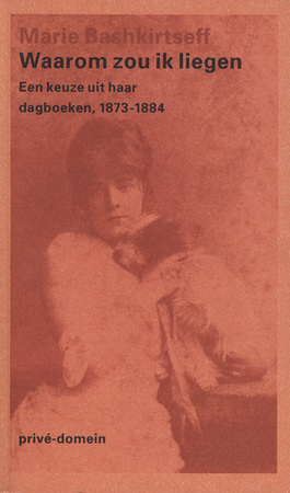 Waarom zou ik liegen - Marie Bashkirtseff Waarom zou ik liegen - Marie Bashkirtseff