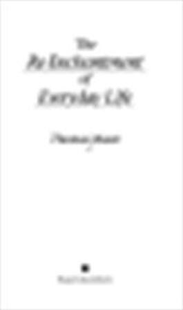 The re-enchantment of everyday life - Thomas Moore The re-enchantment of everyday life - Thomas Moore