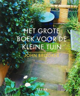 Het grote boek voor de kleine tuin - John Brookes (ISBN 9789058976093)