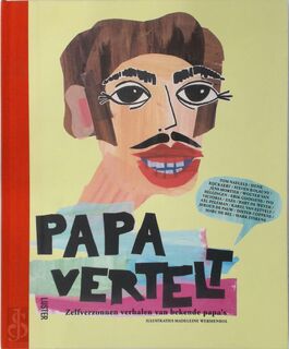 Papa vertelt - Tom Naegels, Henk Rijckaert, Steven Kolacny, Jens Mortier, Wouter Van Bellingen, Erik Goossens, Ivo Victoria, Marc de Bel (ISBN 9789460580482)