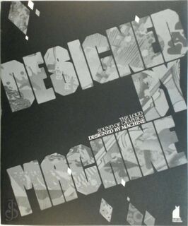 Designed By Machine - Max Bruinsma, Linda Deursen, Adam Eeuwens (ISBN 9789081041867)
