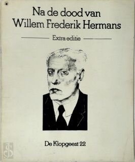 Na de dood van Willem Frederik Hermans - Willem Frederik Hermans, Frans A. Janssen, Rob Delvigne, Oom Wim, R.J. Peskens, E.A.