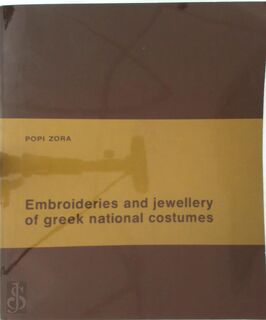 Embroideries and Jewellery of Greek National Costumes - Popi Zora