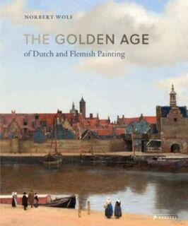 The Golden Age of Dutch and Flemish Painting - Norbert Wolf (ISBN 9783791384061)