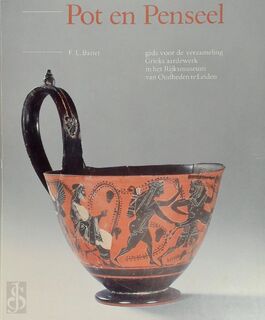 Pot en penseel - gids voor de verzameling Griekse ceramiek in het Rijksmuseum van Oudheden te Leiden - F. L. Bastet (ISBN 9789071201028)