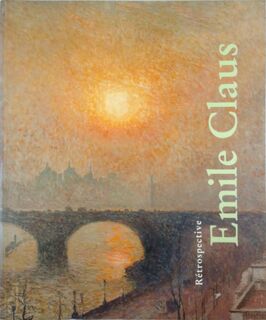 Emile Claus Rétrospective - J. de Smet, W. van den Bussche (ISBN 9789053250730)