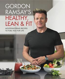 GORDON RAMSAYS HEALTHY LEAN & - Gordon Ramsay (ISBN 9781538714669)