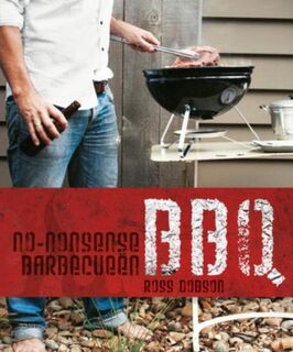 BBQ - No nonsense barbecueen - Ross Dobson (ISBN 9789047509165)