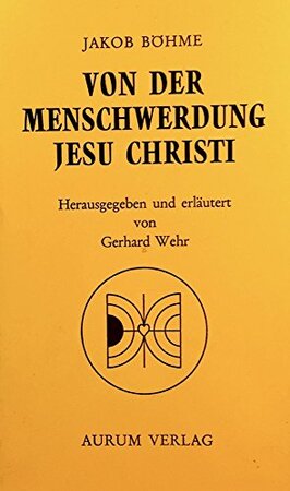 Von der Menschwerdung Jesu Christi - Jakob Böhme
