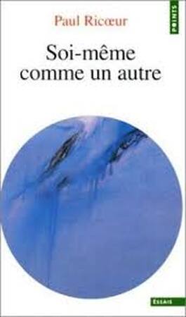 Soi-même comme un autre - Paul Ricoeur Soi-même comme un autre - Paul Ricoeur