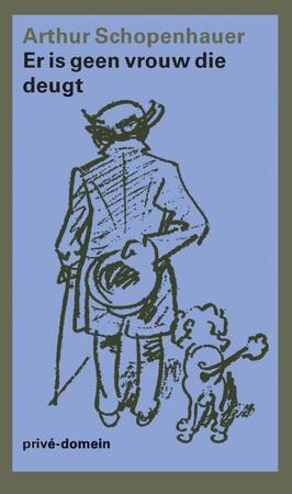 Er is geen vrouw die deugt - Arthur Schopenhauer Er is geen vrouw die deugt - Arthur Schopenhauer