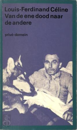 Van de ene dood naar de andere - Louis-Ferdinand Céline Van de ene dood naar de andere - Louis-Ferdinand Céline
