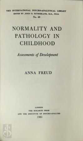 The Writings of Anna Freud: Normality and pathology in childhood: assessments of development, 1965 - Anna Freud The Writings of Anna Freud: Normality and pathology in childhood: assessments of development, 1965 - Anna Freud