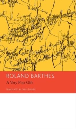 Very fine gift and other writings on theory - Roland Barthes Very fine gift and other writings on theory - Roland Barthes