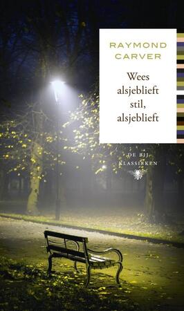 Wees alsjeblief stil, alsjeblieft - Raymond Carver Wees alsjeblief stil, alsjeblieft - Raymond Carver