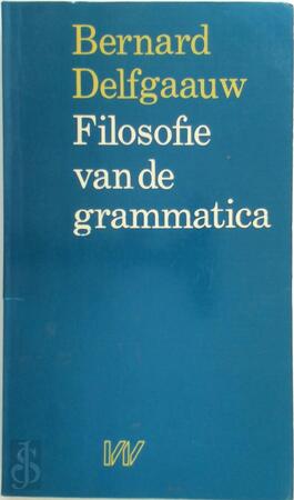 Filosofie van de grammatica - Bernard Delfgaauw