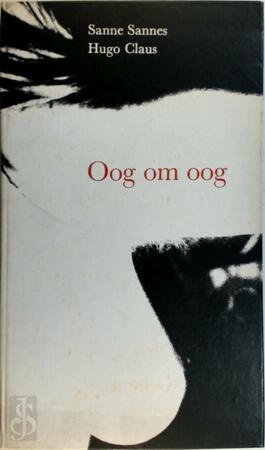 Oog om oog - Sanne Sannes, Hugo Claus Oog om oog - Sanne Sannes, Hugo Claus