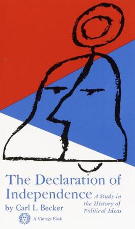 Declaration of Independence a Study in the History - Carl L. Becker Declaration of Independence a Study in the History - Carl L. Becker