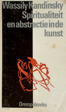 Spiritualiteit en abstractie in de kunst - W. Kandinsky Spiritualiteit en abstractie in de kunst - W. Kandinsky
