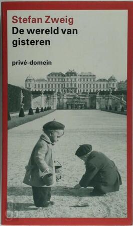 De Wereld van Gisteren - Stefan Zweig De Wereld van Gisteren - Stefan Zweig