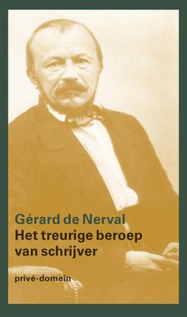 Het treurige beroep van een schrijver - Gérard de Nerval Het treurige beroep van een schrijver - Gérard de Nerval