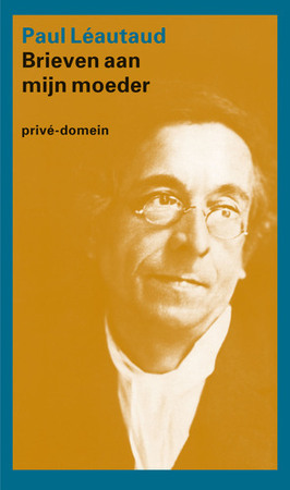 Brieven aan mijn moeder - Paul Léautaud Brieven aan mijn moeder - Paul Léautaud