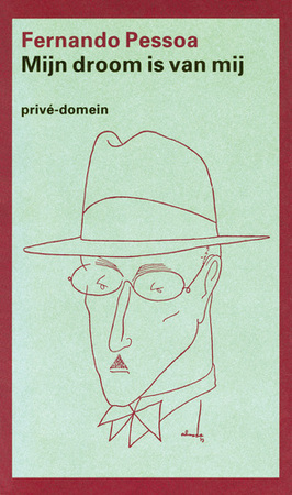 Mijn droom is van mij - Fernando Pessoa Mijn droom is van mij - Fernando Pessoa