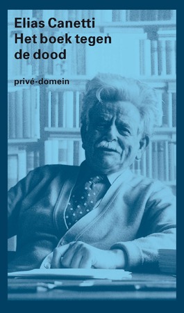 Het boek tegen de dood - Elias Canetti Het boek tegen de dood - Elias Canetti