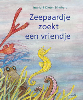 Zeepaardje zoekt een vriendje - Ingrid Schubert, Dieter Schubert (ISBN 9789025881542)