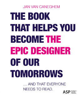 The book that helps you become the epic designer of our tomorrows - Jan Van Caneghem (ISBN 9789461173652)