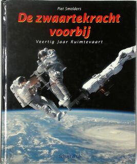 De zwaartekracht voorbij - Veertig jaar Ruimtevaart - Piet Smolders (ISBN 9789060974629)