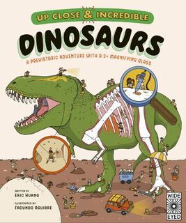 Up Close and Incredible: Dinosaurs - Eric Huang (ISBN 9780711284951)