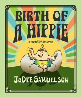 Birth of a Hippie: A Graphic Memoir - Jodee Samuelson (ISBN 9781998129492)